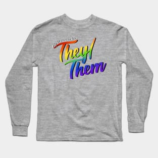 My Pronouns Are They/Them (Rainbow Script) Long Sleeve T-Shirt